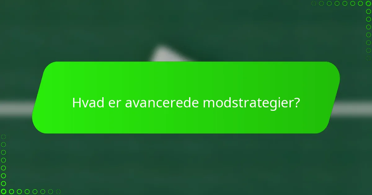 Hvad er avancerede modstrategier?