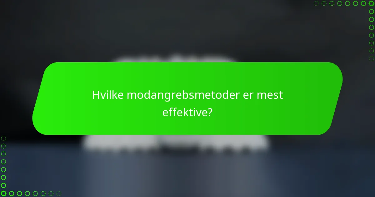 Hvilke modangrebsmetoder er mest effektive?
