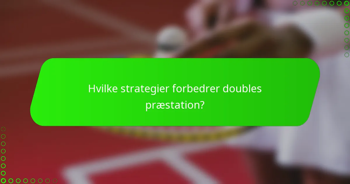 Hvilke strategier forbedrer doubles præstation?