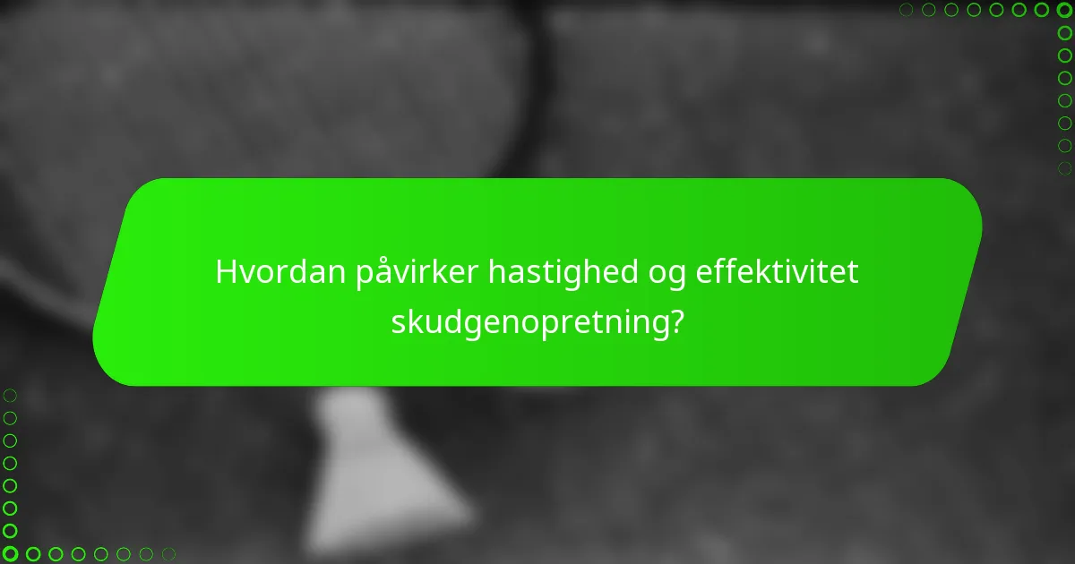 Hvordan påvirker hastighed og effektivitet skudgenopretning?